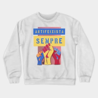 Antifeixista - Sempre Crewneck Sweatshirt